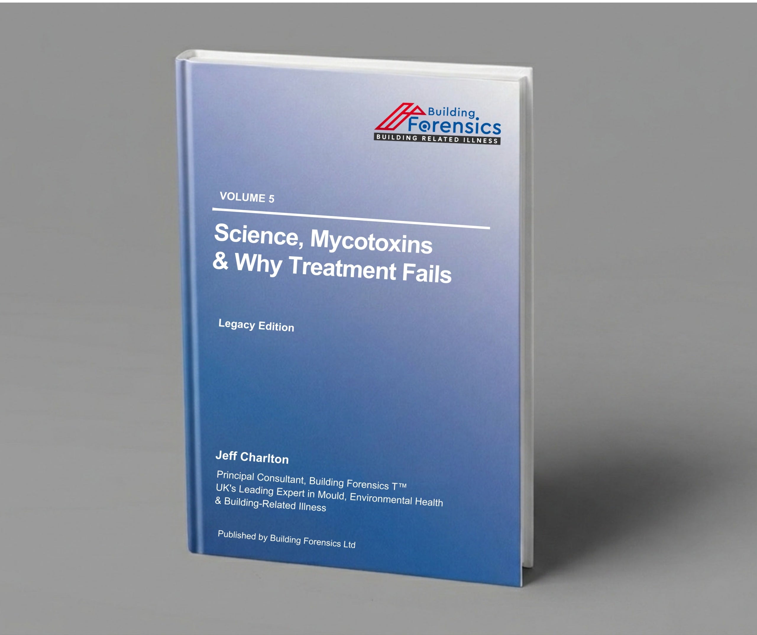 Volume 5 Science, Mycotoxins & Why Treatment Fails